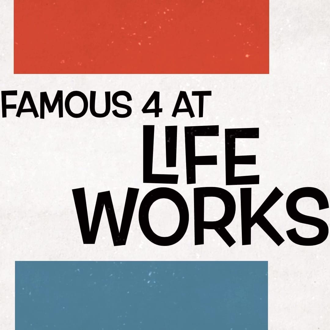 Famous 4 at Lifeworks Moment 3